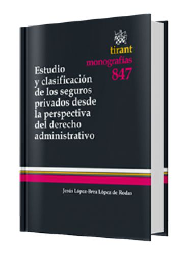 ESTUDIO Y CLASIFICACIÓN DE LOS SEGUROS PRIVADOS DESDE LA PERSPECTIVA DEL DERECHO ADMINISTRATIVO
